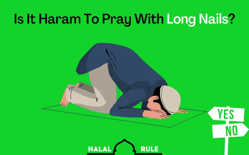 Is It Haram To Pray With Long Nails