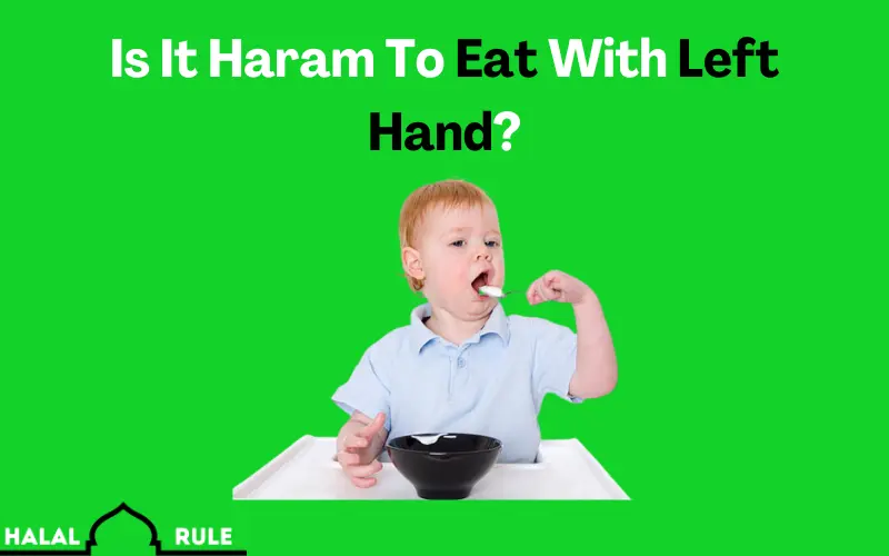 Is It Haram To Eat With Left Hand