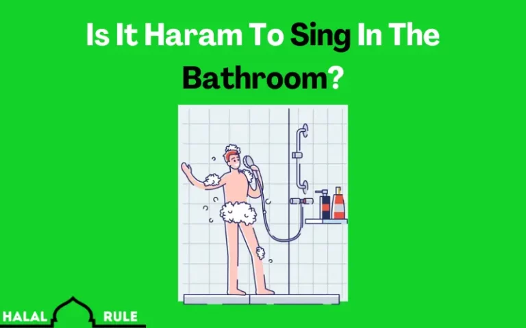 Is It Haram To Sing In The Bathroom? Islamic View