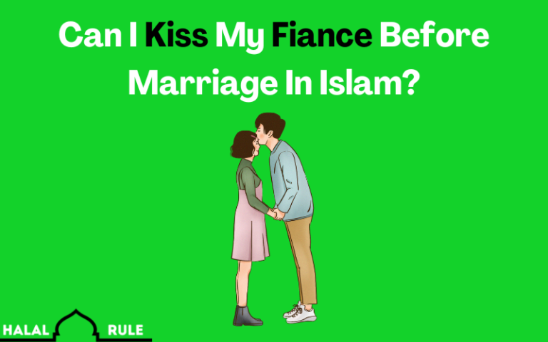 Can I Kiss My Fiance Before Marriage In Islam?