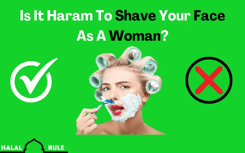 Is It Haram To Shave Your Face As A Woman